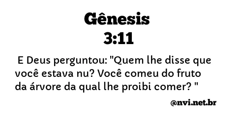 GÊNESIS 3:11 NVI NOVA VERSÃO INTERNACIONAL