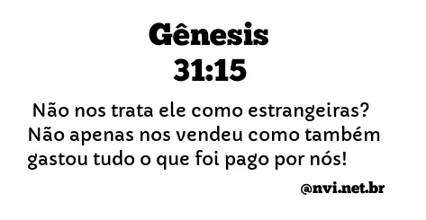 GÊNESIS 31:15 NVI NOVA VERSÃO INTERNACIONAL