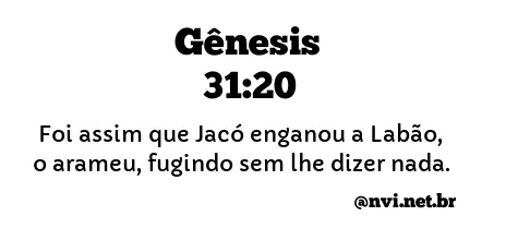 GÊNESIS 31:20 NVI NOVA VERSÃO INTERNACIONAL