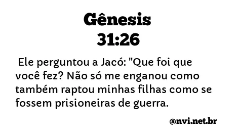 GÊNESIS 31:26 NVI NOVA VERSÃO INTERNACIONAL