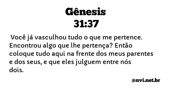 GÊNESIS 31:37 NVI NOVA VERSÃO INTERNACIONAL