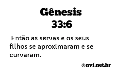 GÊNESIS 33:6 NVI NOVA VERSÃO INTERNACIONAL