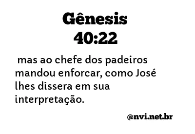 GÊNESIS 40:22 NVI NOVA VERSÃO INTERNACIONAL