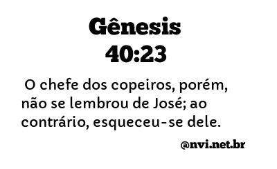 GÊNESIS 40:23 NVI NOVA VERSÃO INTERNACIONAL