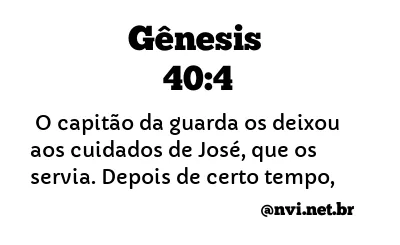 GÊNESIS 40:4 NVI NOVA VERSÃO INTERNACIONAL