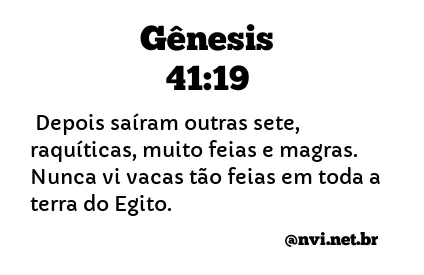 GÊNESIS 41:19 NVI NOVA VERSÃO INTERNACIONAL