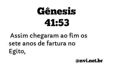 GÊNESIS 41:53 NVI NOVA VERSÃO INTERNACIONAL