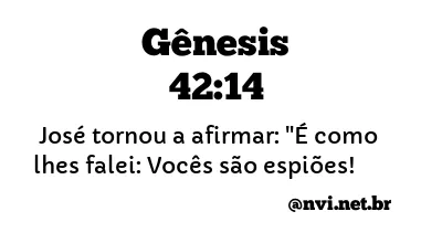 GÊNESIS 42:14 NVI NOVA VERSÃO INTERNACIONAL