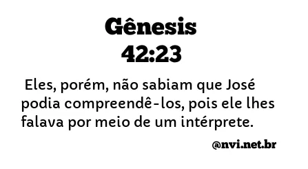 GÊNESIS 42:23 NVI NOVA VERSÃO INTERNACIONAL