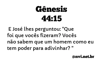 GÊNESIS 44:15 NVI NOVA VERSÃO INTERNACIONAL