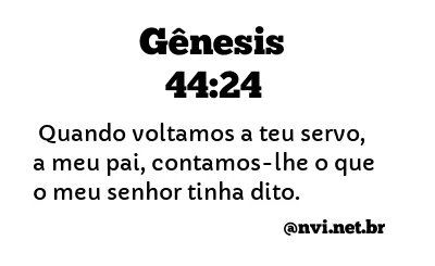 GÊNESIS 44:24 NVI NOVA VERSÃO INTERNACIONAL