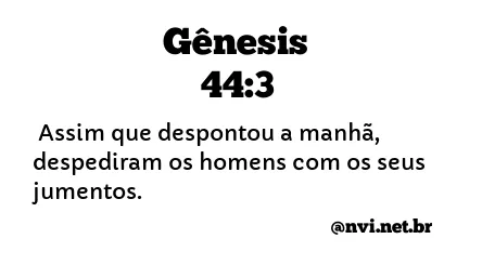 GÊNESIS 44:3 NVI NOVA VERSÃO INTERNACIONAL