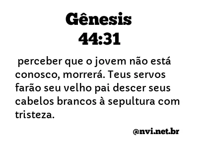 GÊNESIS 44:31 NVI NOVA VERSÃO INTERNACIONAL