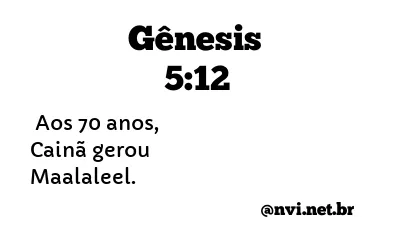 GÊNESIS 5:12 NVI NOVA VERSÃO INTERNACIONAL