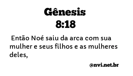 GÊNESIS 8:18 NVI NOVA VERSÃO INTERNACIONAL