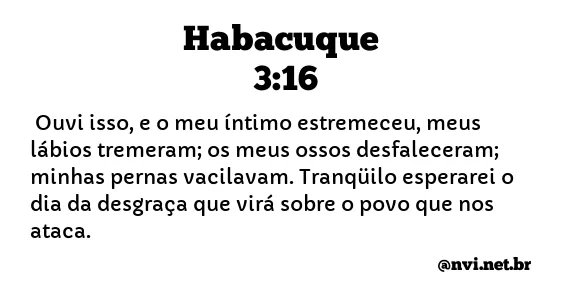 HABACUQUE 3:16 NVI NOVA VERSÃO INTERNACIONAL