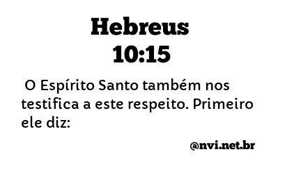 HEBREUS 10:15 NVI NOVA VERSÃO INTERNACIONAL