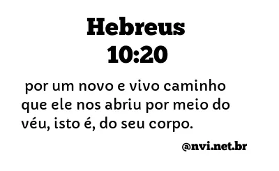 HEBREUS 10:20 NVI NOVA VERSÃO INTERNACIONAL