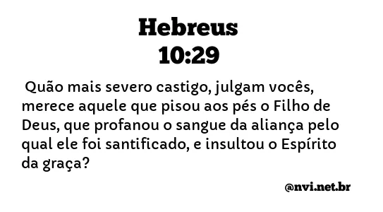 HEBREUS 10:29 NVI NOVA VERSÃO INTERNACIONAL