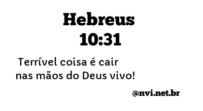 HEBREUS 10:31 NVI NOVA VERSÃO INTERNACIONAL