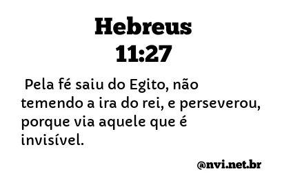 HEBREUS 11:27 NVI NOVA VERSÃO INTERNACIONAL