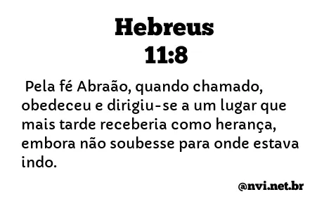 HEBREUS 11:8 NVI NOVA VERSÃO INTERNACIONAL