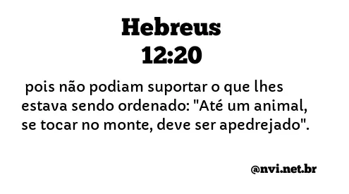 HEBREUS 12:20 NVI NOVA VERSÃO INTERNACIONAL