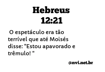 HEBREUS 12:21 NVI NOVA VERSÃO INTERNACIONAL