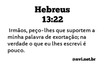 HEBREUS 13:22 NVI NOVA VERSÃO INTERNACIONAL