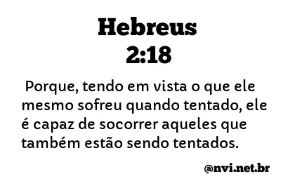 HEBREUS 2:18 NVI NOVA VERSÃO INTERNACIONAL