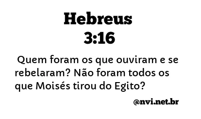 HEBREUS 3:16 NVI NOVA VERSÃO INTERNACIONAL