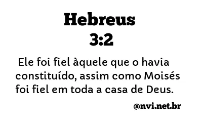 HEBREUS 3:2 NVI NOVA VERSÃO INTERNACIONAL