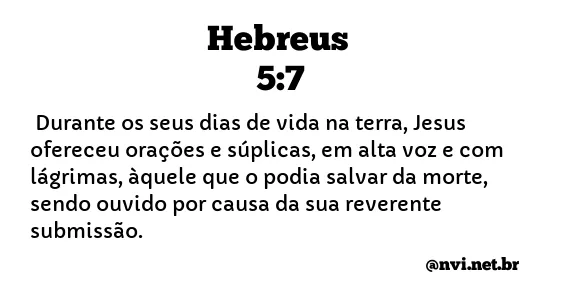 HEBREUS 5:7 NVI NOVA VERSÃO INTERNACIONAL