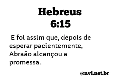 HEBREUS 6:15 NVI NOVA VERSÃO INTERNACIONAL