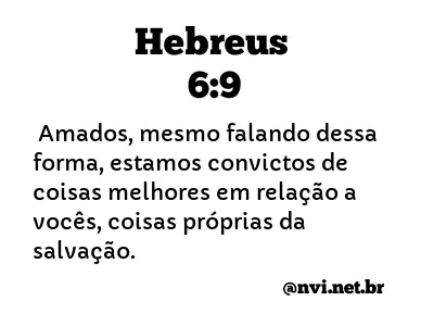 HEBREUS 6:9 NVI NOVA VERSÃO INTERNACIONAL
