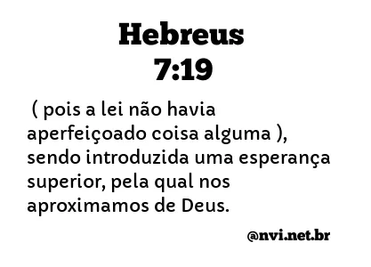 HEBREUS 7:19 NVI NOVA VERSÃO INTERNACIONAL