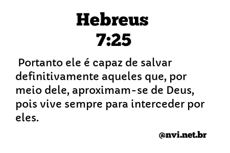 HEBREUS 7:25 NVI NOVA VERSÃO INTERNACIONAL