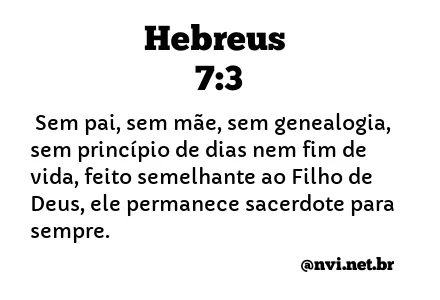 HEBREUS 7:3 NVI NOVA VERSÃO INTERNACIONAL