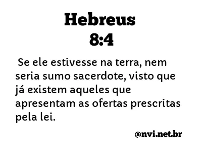 HEBREUS 8:4 NVI NOVA VERSÃO INTERNACIONAL