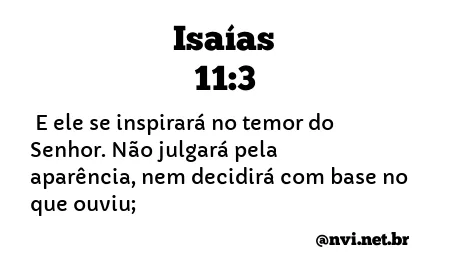 ISAÍAS 11:3 NVI NOVA VERSÃO INTERNACIONAL