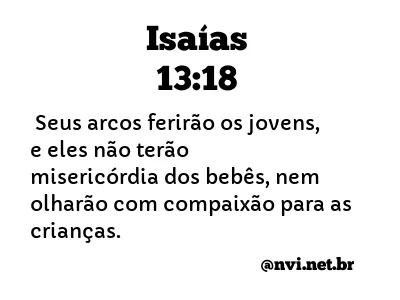 ISAÍAS 13:18 NVI NOVA VERSÃO INTERNACIONAL