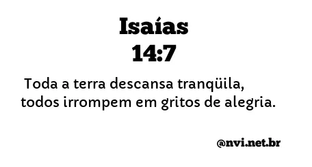 ISAÍAS 14:7 NVI NOVA VERSÃO INTERNACIONAL