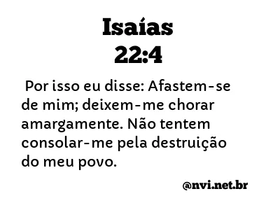 ISAÍAS 22:4 NVI NOVA VERSÃO INTERNACIONAL