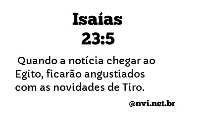 ISAÍAS 23:5 NVI NOVA VERSÃO INTERNACIONAL