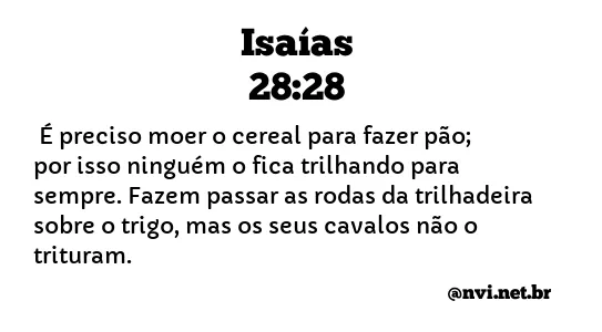 ISAÍAS 28:28 NVI NOVA VERSÃO INTERNACIONAL