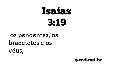 ISAÍAS 3:19 NVI NOVA VERSÃO INTERNACIONAL