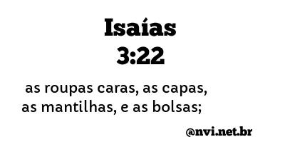 ISAÍAS 3:22 NVI NOVA VERSÃO INTERNACIONAL