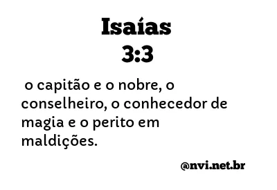 ISAÍAS 3:3 NVI NOVA VERSÃO INTERNACIONAL