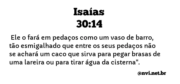 ISAÍAS 30:14 NVI NOVA VERSÃO INTERNACIONAL