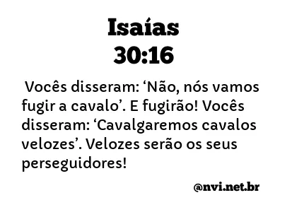 ISAÍAS 30:16 NVI NOVA VERSÃO INTERNACIONAL